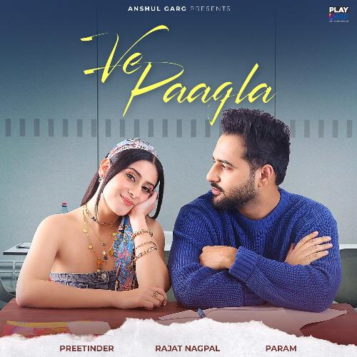 download Preetinder, Rajat Nagpal  Ve Paagla mp3 Single Tracks song 