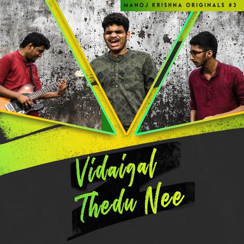 download Manoj Krishna, Anirudh Subramanian, Vijay Ganesan  Vidaigal Thedu Nee mp3 Single Tracks song 