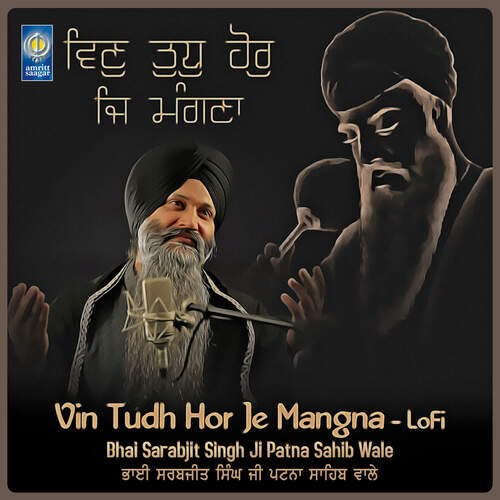 download Bhai Sarabjit Singh Ji Patna Sahib Wale  Vin Tudh Hor Je Mangna LoFi mp3 Single Tracks song 