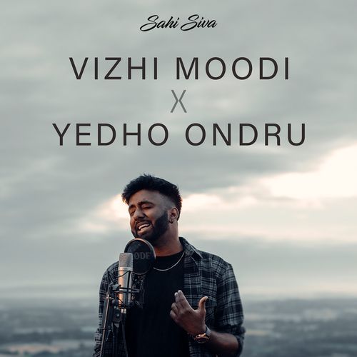 download Sahi Siva  Vizhi Moodi X Yedho Ondru mp3 Single Tracks song 