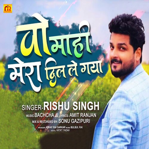 download Rishu Singh  Vo Mahi Mera Dil Le Gaya mp3 Single Tracks song 