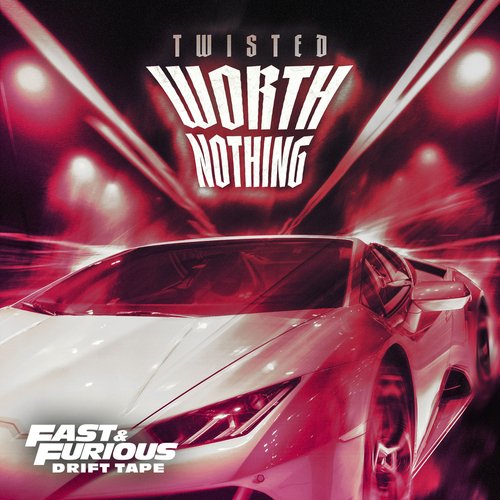 download Twisted, Fast & Furious: The Fast Saga  WORTH NOTHING mp3 Single Tracks song 