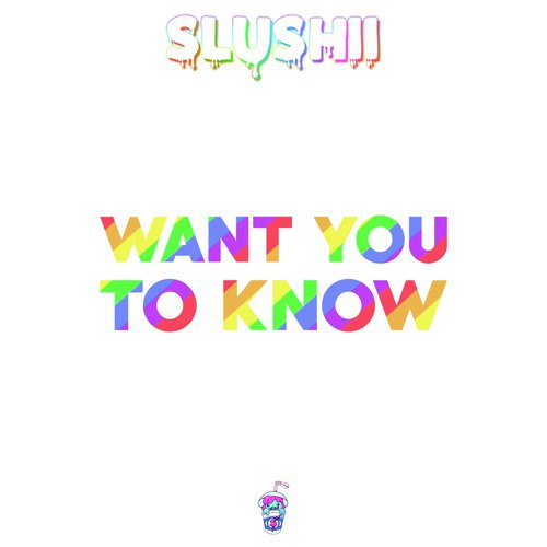 download Slushii  Want You To Know mp3 Single Tracks song 