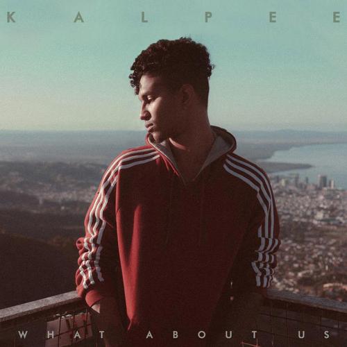 download Kalpee  What About Us mp3 Single Tracks song 