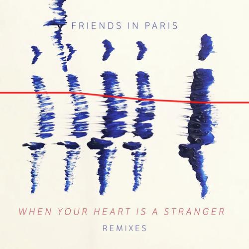 download Friends In Paris  When Your Heart Is A Stranger mp3 Single Tracks song 