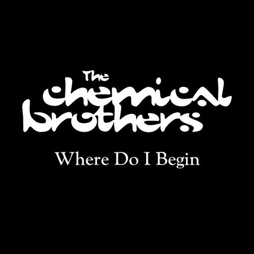 download The Chemical Brothers  Where Do I Begin mp3 Single Tracks song 