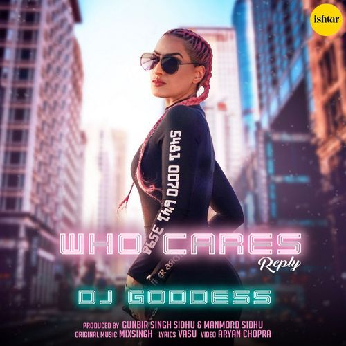 download DJ Goddess  Who Cares Reply mp3 Single Tracks song 