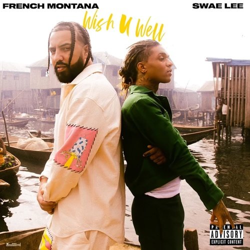 download French Montana, Swae Lee  Wish U Well mp3 Single Tracks song 