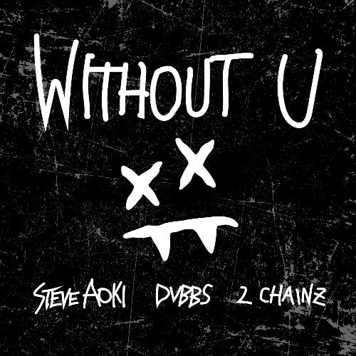 download Steve Aoki, Dvbbs, 2 Chainz, Steve Aoki & DVBBS  Without U mp3 Single Tracks song 