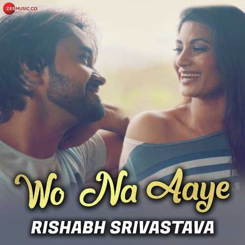 download Rishabh Srivastava  Wo Na Aaye mp3 Single Tracks song 