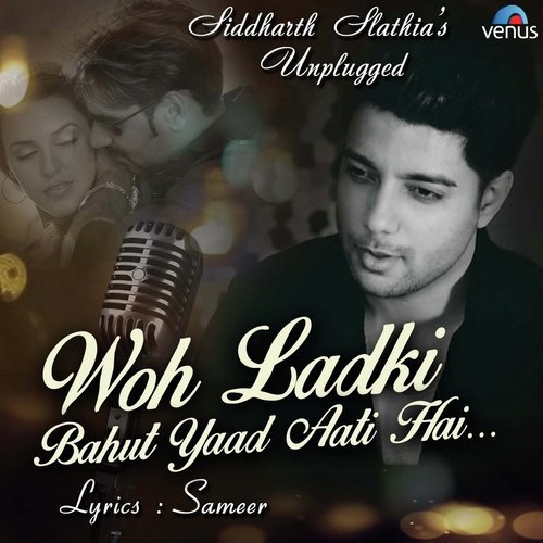 download Siddharth Slathia  Woh Ladki Bahut Yaad Aati Hai Unplugged mp3 Single Tracks song 