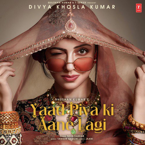 download Neha Kakkar, Tanishk Bagchi  Yaad Piya Ki Aane Lagi mp3 Single Tracks song 