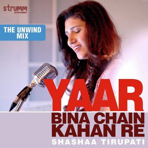 download Shashaa Tirupati  Yaar Bina Chain Kahan Re Unwind Version mp3 Single Tracks song 