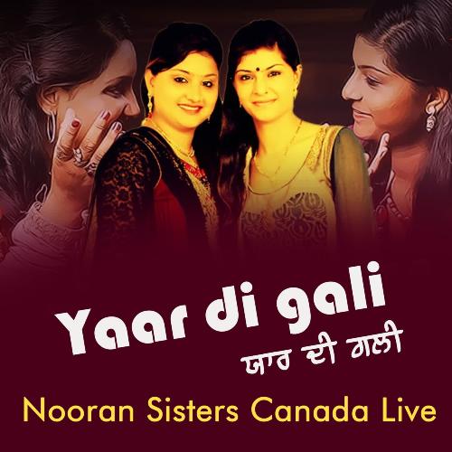 download Nooran Sisters  Yaar Di Gali Nooran Sisters Canada Live mp3 Single Tracks song 