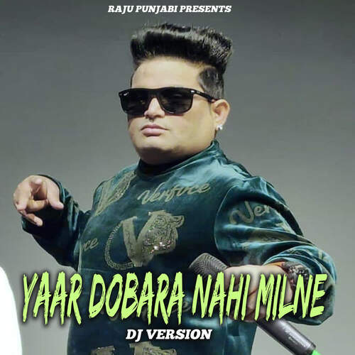 download Raju Punjabi  Yaar Dobara Nahi Milne DJ Version mp3 Single Tracks song 