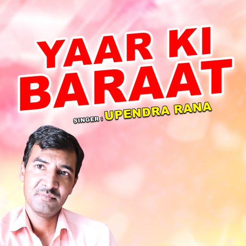 download Upendra Rana  Yaar Ki Baraat mp3 Single Tracks song 