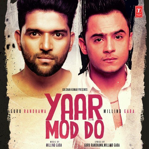 download Guru Randhawa, Millind Gaba  Yaar Mod Do mp3 Single Tracks song 