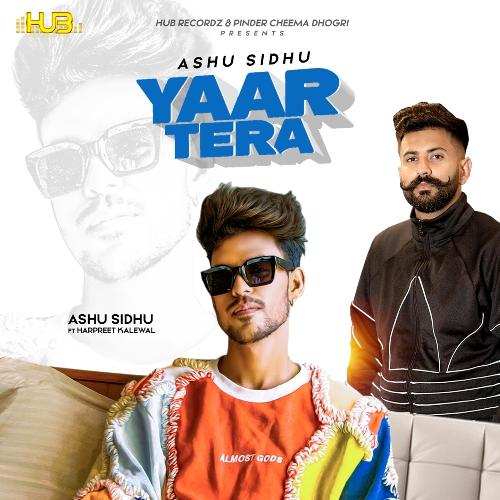 download Ashu Sidhu, Harpreet Kalewal  Yaar Tera mp3 Single Tracks song 