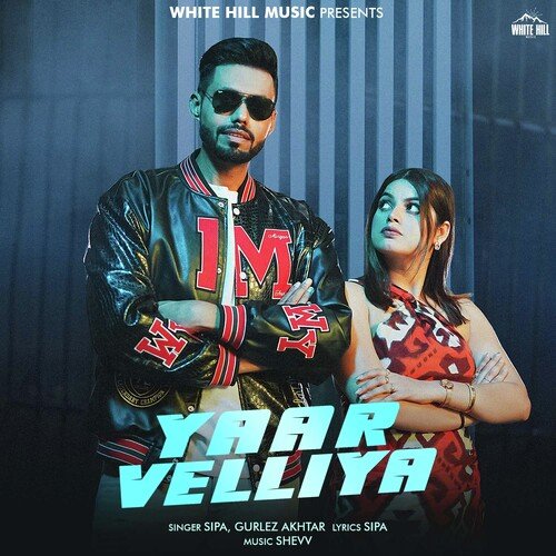 download SiPa, Gurlej Akhtar  Yaar Velliya mp3 Single Tracks song 