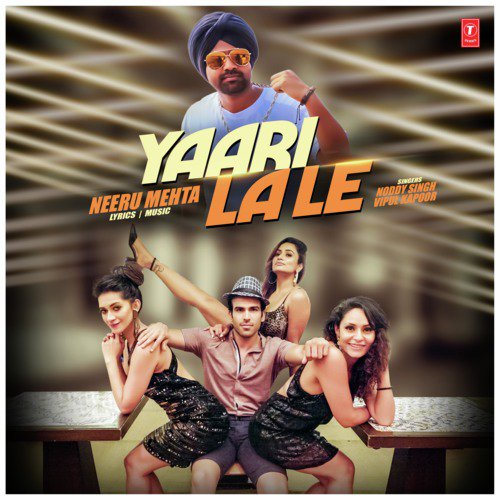 download Vipul Kapoor, Noddy Singh, Neeru Mehta  Yaari La Le mp3 Single Tracks song 