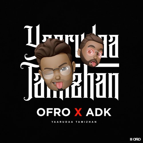 download OFRO, Adk  Yaarudaa Tamizhan mp3 Single Tracks song 