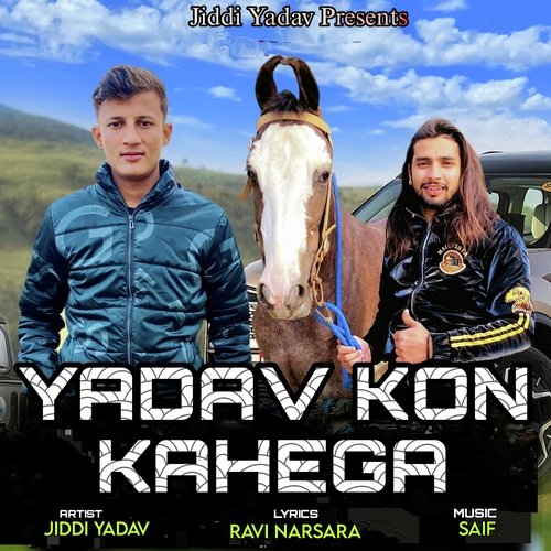 download jiddi Yadav  Yadav Kon Kahega mp3 Single Tracks song 