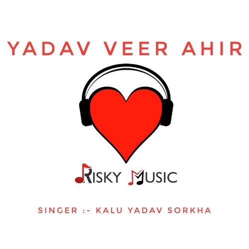 download Kalu Yadav Sorkha, Risky Yadav, Risky Music  Yadav Veer Ahir mp3 Single Tracks song 