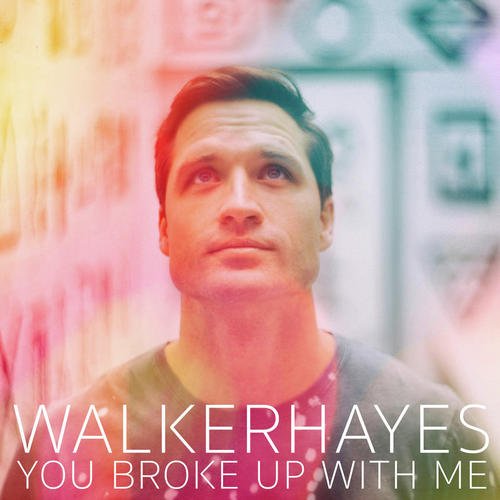 download Walker Hayes  You Broke Up With Me mp3 Single Tracks song 