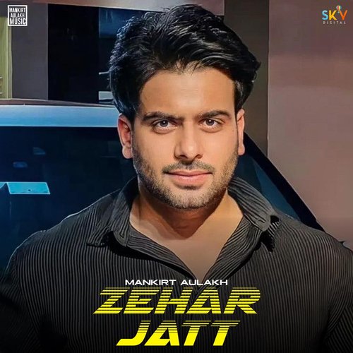 download Mankirt Aulakh  Zehar Jatt mp3 Single Tracks song 