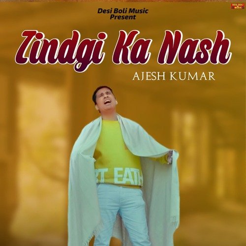 download Ajesh Kumar  Zindgi Ka Nash mp3 Single Tracks song 