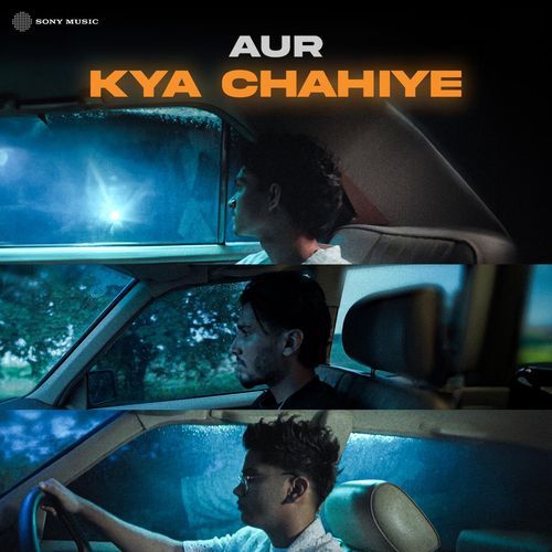 download AUR  Kya Chahiye mp3 Single Tracks song 